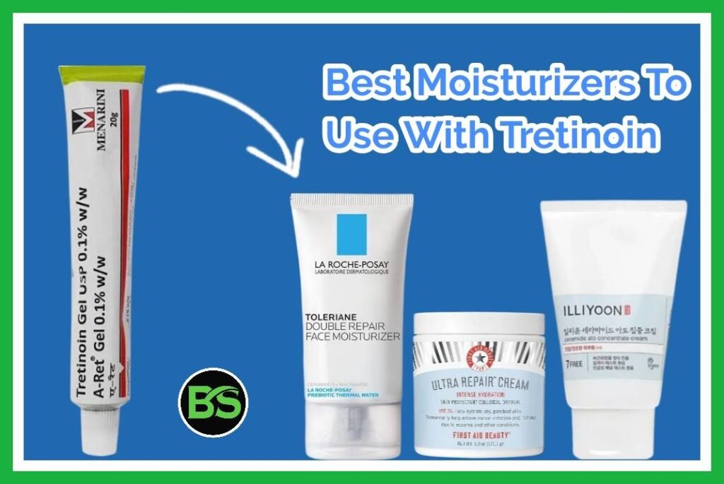 Best moisturizers to use with tretinoin